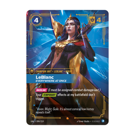 Riftbound Unit: LeBlanc, Everywhere at Once. [Backline] (I must be assigned combat damage last.)
Your [Temporary] effects at my battlefield don't trigger.